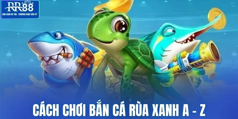 Cách săn cá rùa xanh đơn giản A - Z