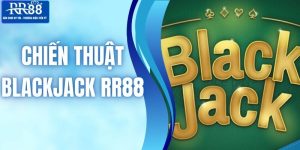 Chiến Thuật Blackjack RR88 Giúp Người Chơi Lật Bài Như Ý