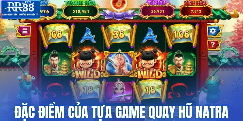 Đặc điểm của tựa game quay hũ Natra