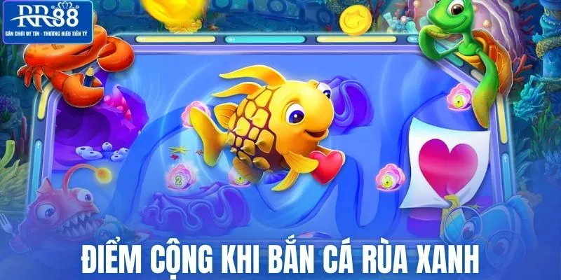 Điểm cộng khi trải nghiệm bắn cá rùa xanh