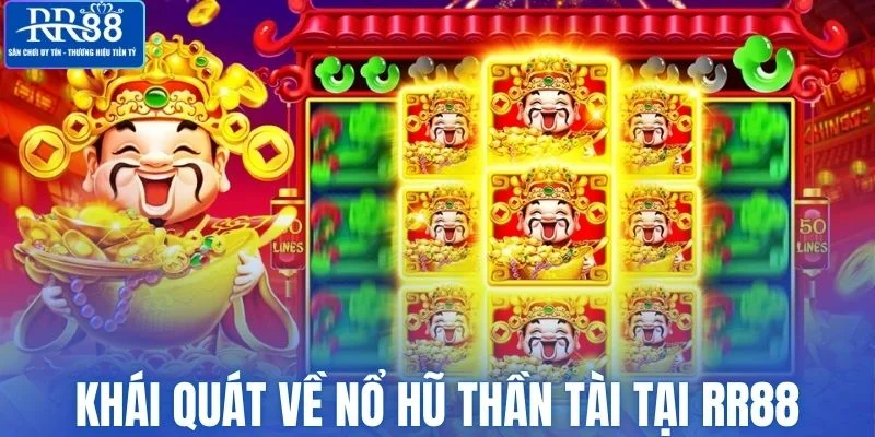 Giới thiệu sơ lược về nổ hũ thần tài tại RR88