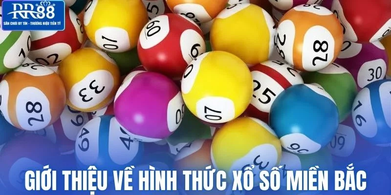 Giới thiệu về hình thức xổ số miền Bắc 