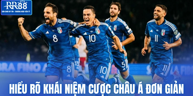 Hiểu rõ khái niệm cược châu Á đơn giản