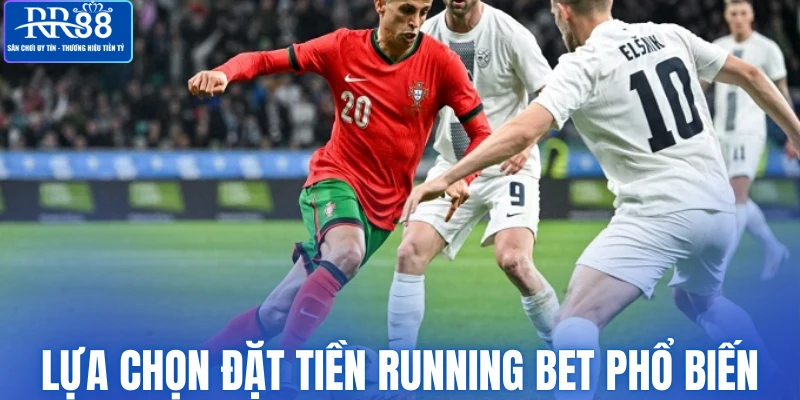 Lựa chọn đặt tiền  Running bet phổ biến