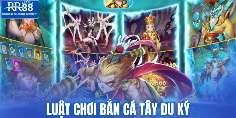 Luật chơi săn cá Tây Du Ký đơn giản