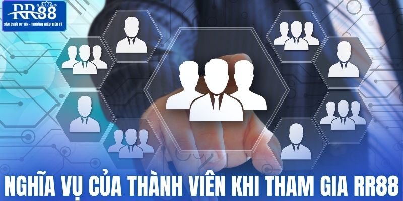 Nghĩa vụ của thành viên khi tham gia RR88