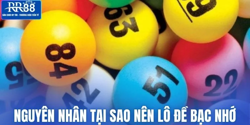 Nguyên nhân tại sao nên lô đề bạc nhớ 