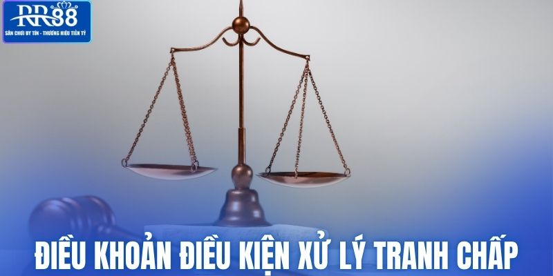 Những điều khoản điều kiện xử lý tranh chấp tại RR88