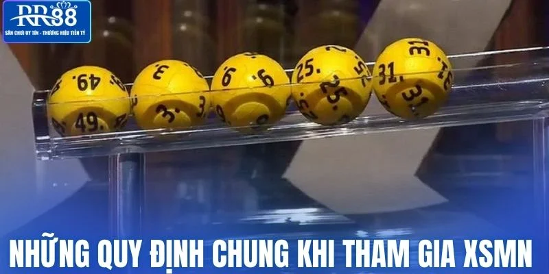 Những quy định chung khi tham gia XSMN mà bạn cần nắm