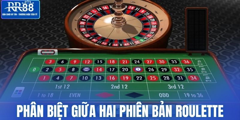 Phân biệt giữa hai phiên bản roulette phổ biến