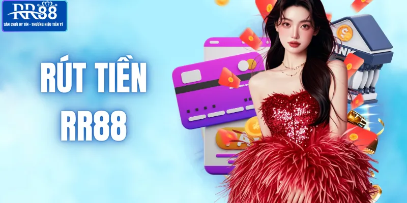 Rút Tiền RR88 - Quy Trình Chi Tiết Và Cách Xử Lý Lỗi