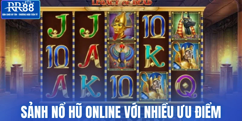 Sảnh nổ hũ online với nhiều ưu điểm