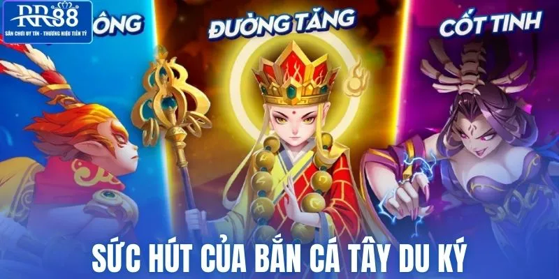 Sức hút ấn tượng của bắn cá Tây Du