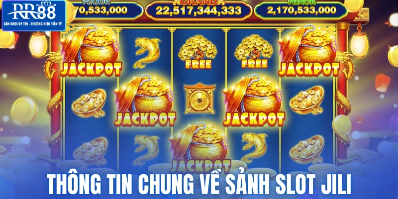 Thông tin chung về sảnh slot Jili