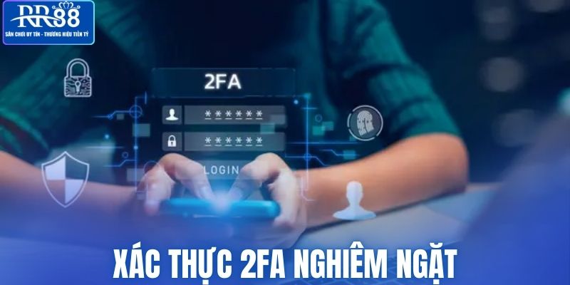 Xác thực 2FA nghiêm ngặt